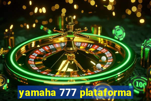 yamaha 777 plataforma